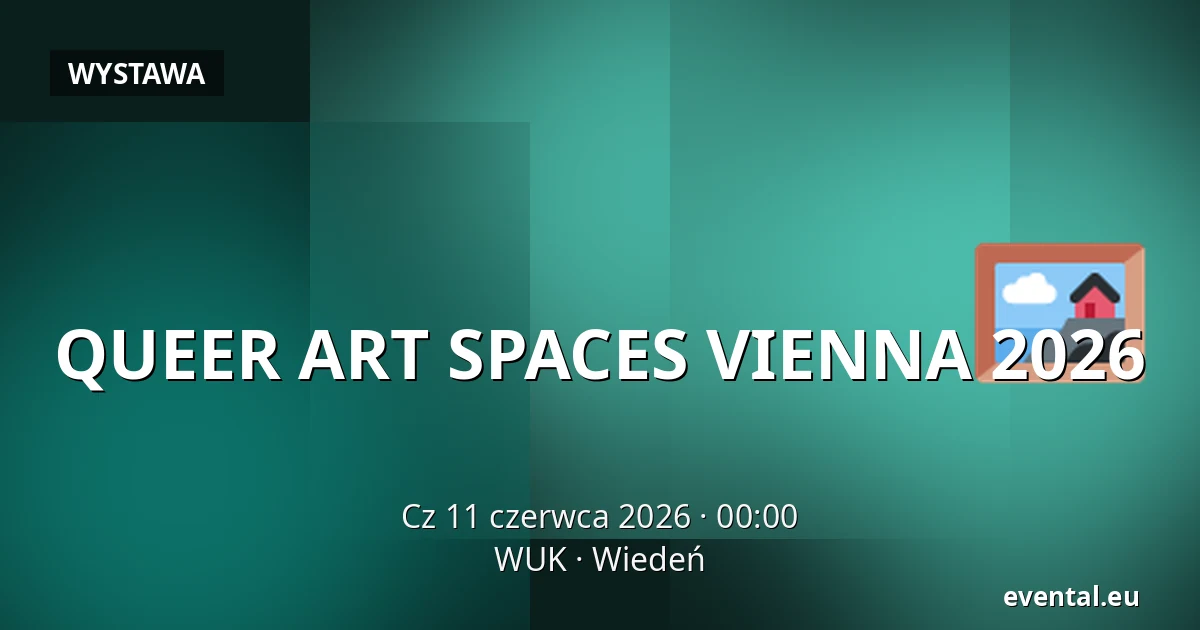 QUEER ART SPACES VIENNA 2026 — WUK, Wiedeń