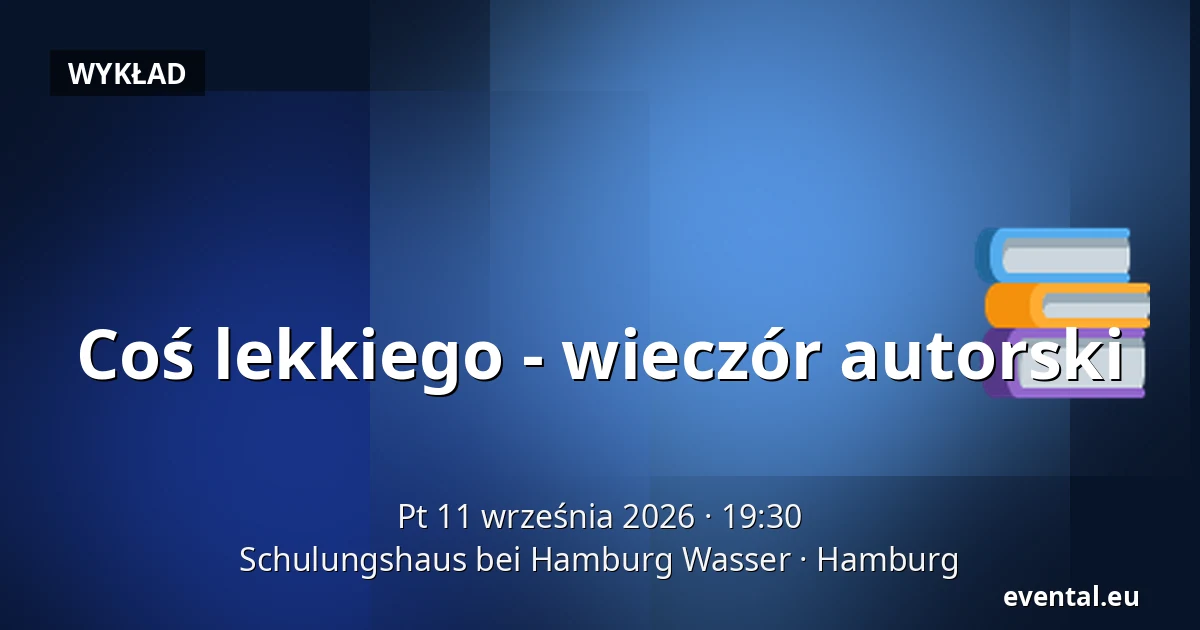 Coś lekkiego - wieczór autorski — Schulungshaus bei Hamburg Wasser, Hamburg