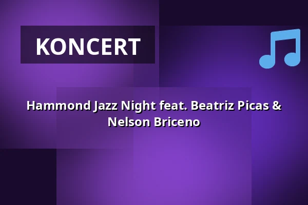 Hammond Jazz Night feat. Beatriz Picas & Nelson Briceno — Jazzhaus, Freiburg im Breisgau