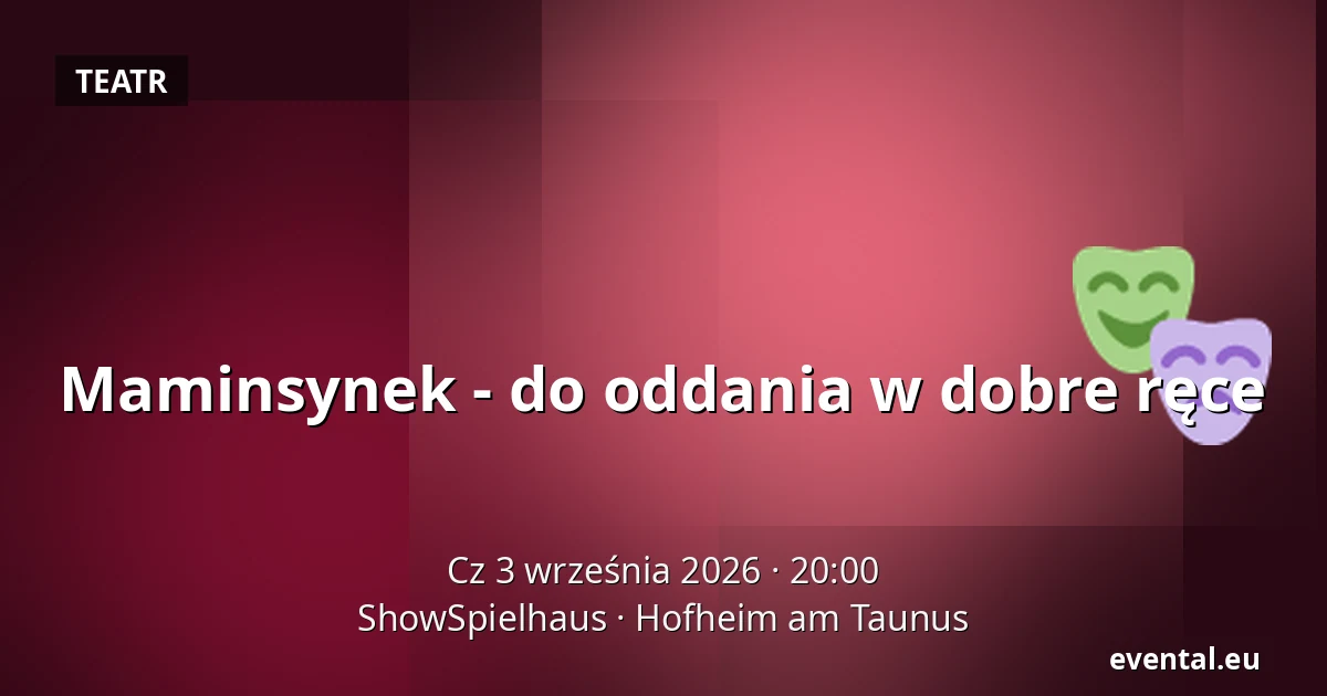 Maminsynek - do oddania w dobre ręce — ShowSpielhaus, Hofheim am Taunus