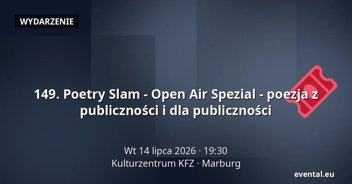 149. Poetry Slam - Open Air Spezial - poezja z publiczności i dla publiczności — Kulturzentrum KFZ, Marburg