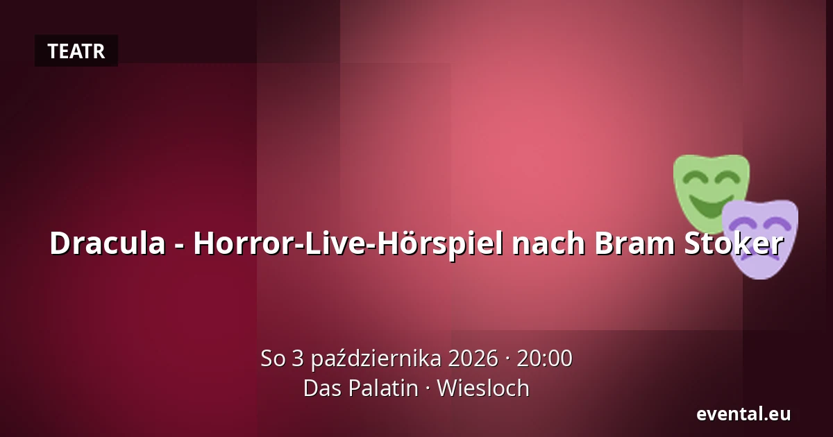 Dracula - Horror-Live-Hörspiel nach Bram Stoker — Das Palatin, Wiesloch