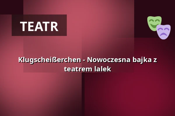 Klugscheißerchen - Nowoczesna bajka z teatrem lalek — Das Palatin, Wiesloch