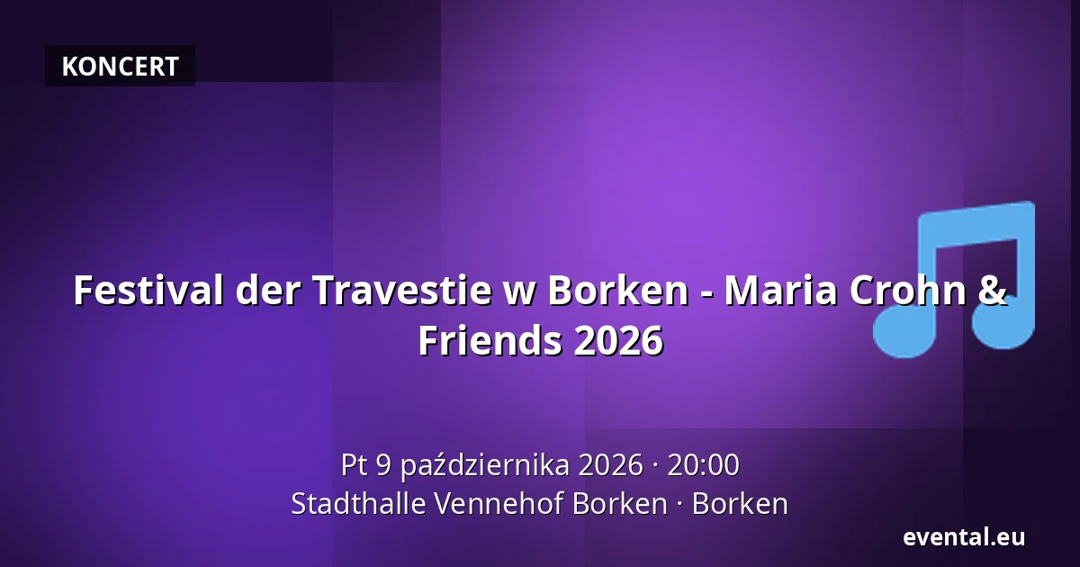 Festival der Travestie w Borken - Maria Crohn & Friends 2026 — Stadthalle Vennehof Borken, Borken