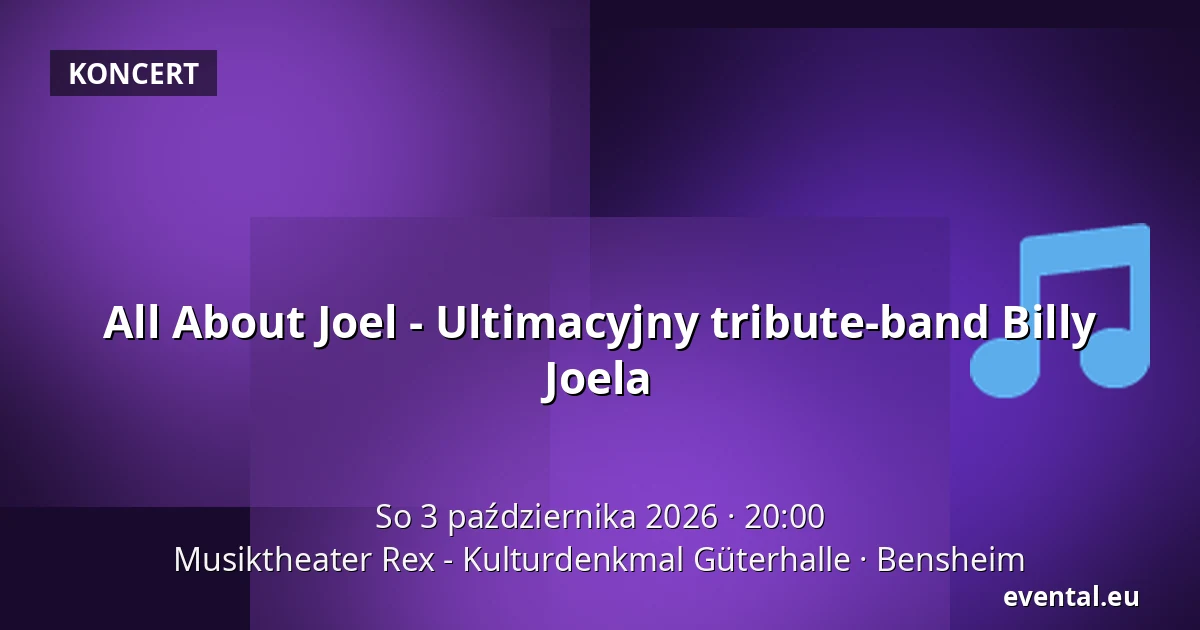 All About Joel - Ultimacyjny tribute-band Billy Joela — Musiktheater Rex - Kulturdenkmal Güterhalle, Bensheim