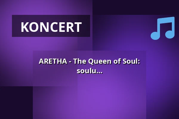 ARETHA - The Queen of Soul: Niezapomniana hommage do legendy soulu — Stadthalle Bad Neustadt, Bad Neustadt