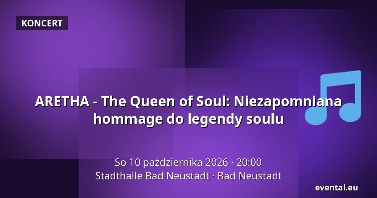 ARETHA - The Queen of Soul: Niezapomniana hommage do legendy soulu — Stadthalle Bad Neustadt, Bad Neustadt