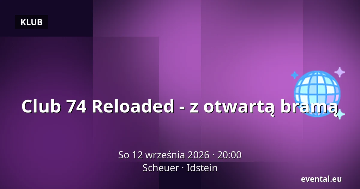 Club 74 Reloaded - z otwartą bramą — Scheuer, Idstein