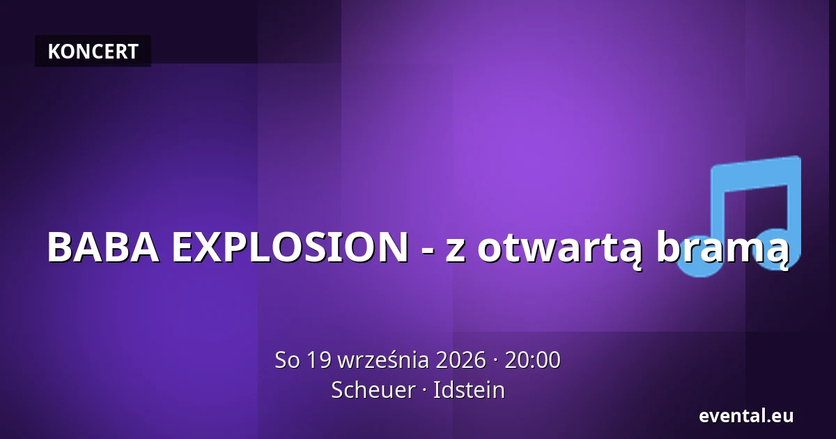 BABA EXPLOSION - z otwartą bramą — Scheuer, Idstein