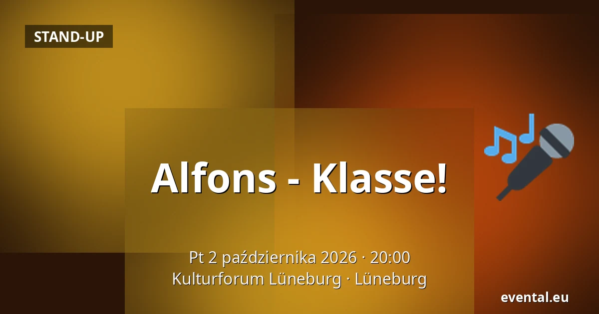 Alfons - Klasse! — Kulturforum Lüneburg, Lüneburg