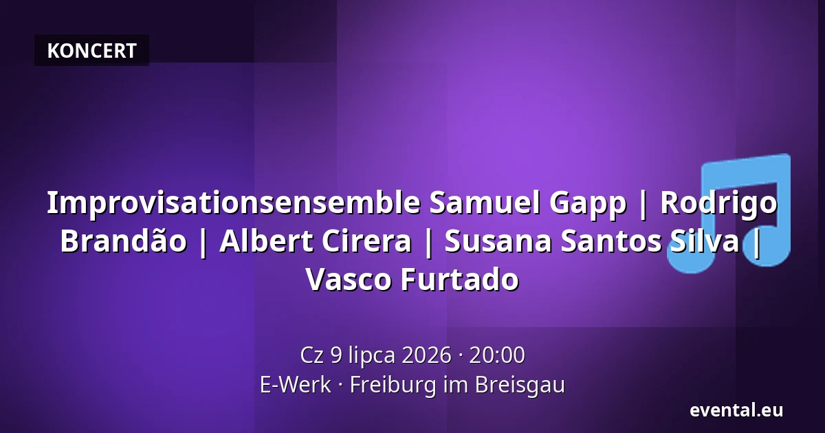 Improvisationsensemble Samuel Gapp | Rodrigo Brandão | Albert Cirera | Susana Santos Silva | Vasco Furtado — E-Werk, Freiburg im Breisgau
