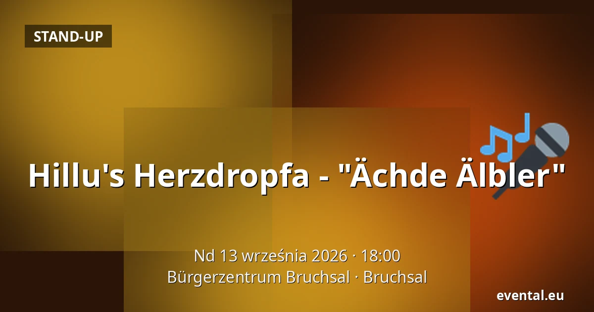 Hillu's Herzdropfa - "Ächde Älbler" — Bürgerzentrum Bruchsal, Bruchsal