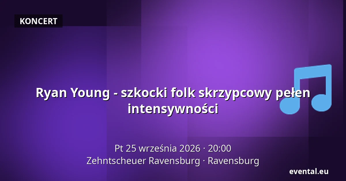Ryan Young - szkocki folk skrzypcowy pełen intensywności — Zehntscheuer Ravensburg, Ravensburg