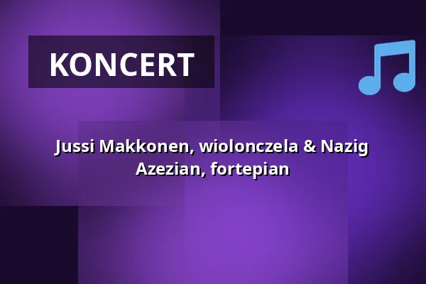 Jussi Makkonen, wiolonczela & Nazig Azezian, fortepian — Zehntscheuer Ravensburg, Ravensburg