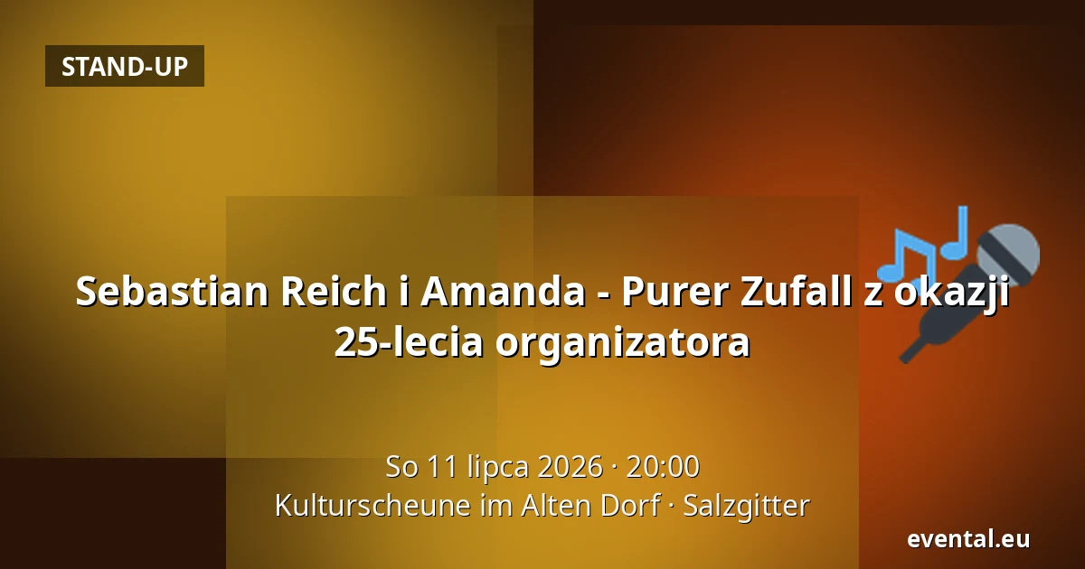 Sebastian Reich i Amanda - Purer Zufall z okazji 25-lecia organizatora — Kulturscheune im Alten Dorf, Salzgitter