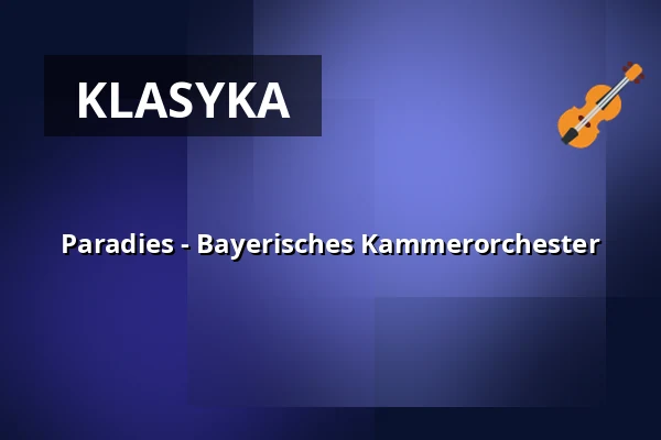 Paradies - Bayerisches Kammerorchester — Stadthalle Kleve, Kleve
