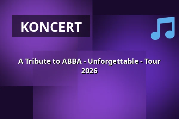 A Tribute to ABBA - Unforgettable - Tour 2026 — Stadthalle am Schloss, Aschaffenburg