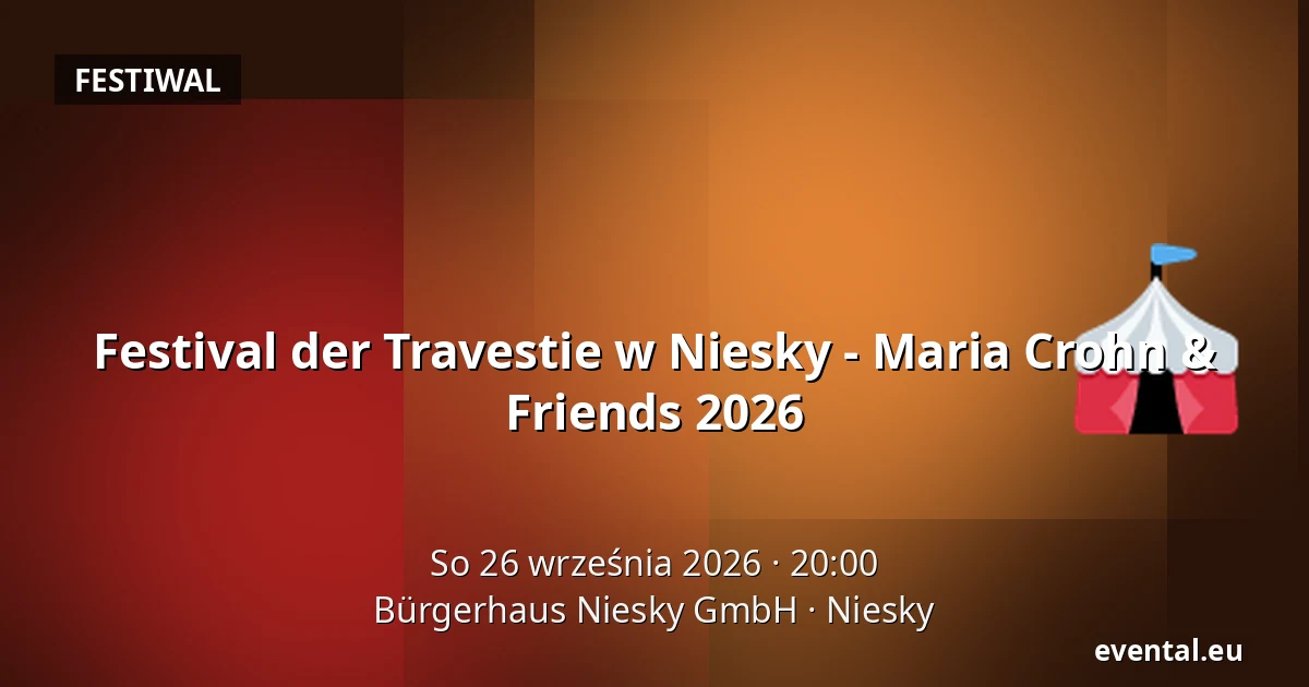 Festival der Travestie w Niesky - Maria Crohn & Friends 2026 — Bürgerhaus Niesky GmbH, Niesky
