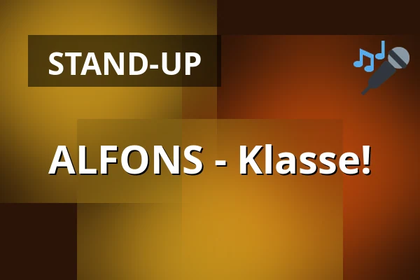 ALFONS - Klasse! — Frankfurter Hof, Mainz