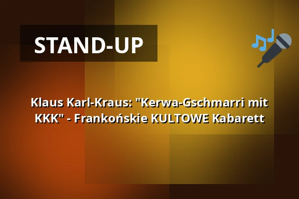 Klaus Karl-Kraus: "Kerwa-Gschmarri mit KKK" - Frankońskie KULTOWE Kabarett — Stadthalle Gunzenhausen, Gunzenhausen
