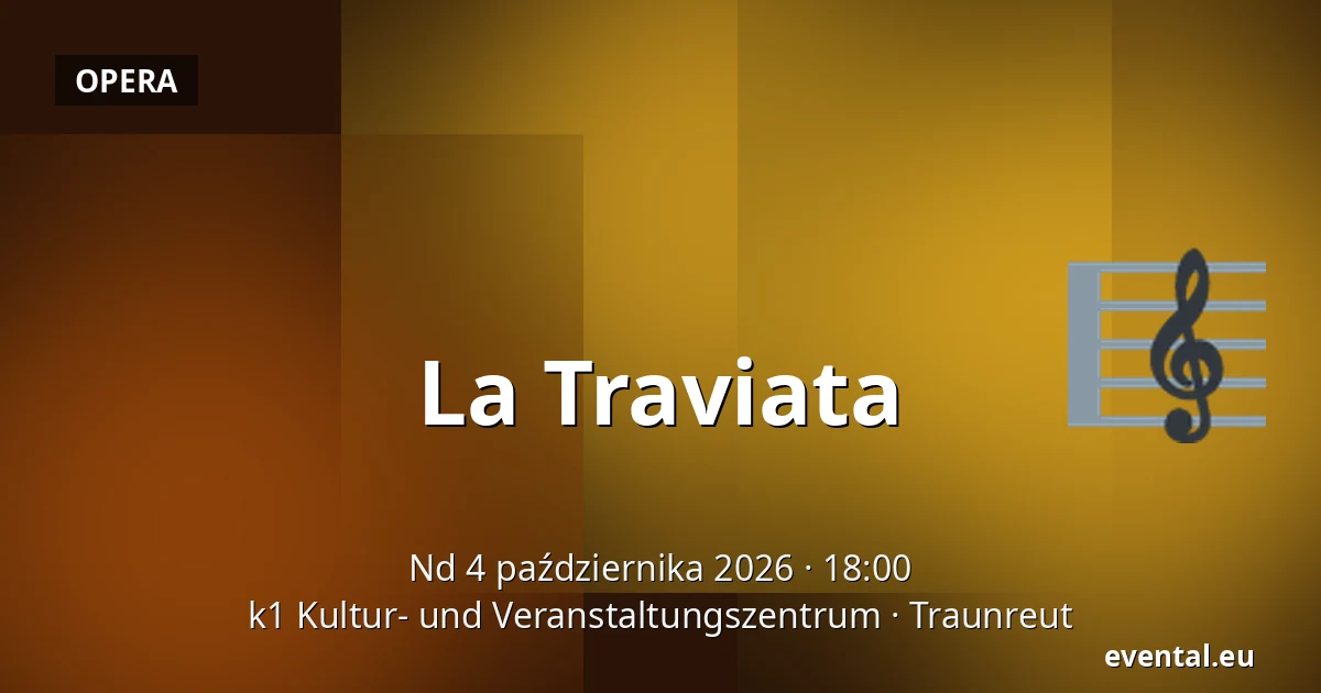La Traviata — k1 Kultur- und Veranstaltungszentrum, Traunreut