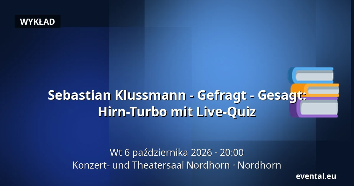 Sebastian Klussmann - Gefragt - Gesagt: Hirn-Turbo mit Live-Quiz — Konzert- und Theatersaal Nordhorn, Nordhorn