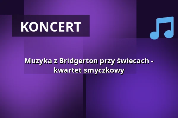 Muzyka z Bridgerton przy świecach - kwartet smyczkowy — Dietzenbacher Capitol, Dietzenbach