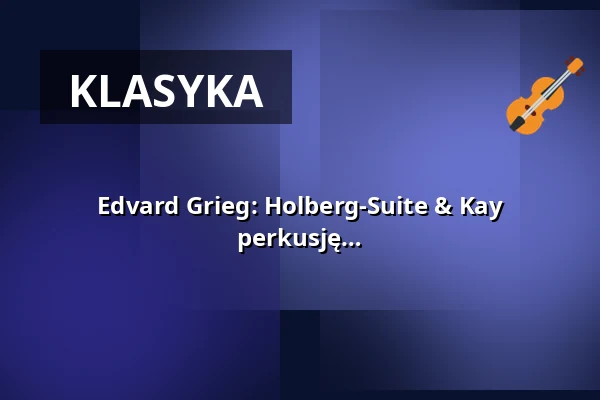 Edvard Grieg: Holberg-Suite & Kay Johannsen: Koncert na organy, smyczki i perkusję — Nikolaikirche Leipzig, Lipsk