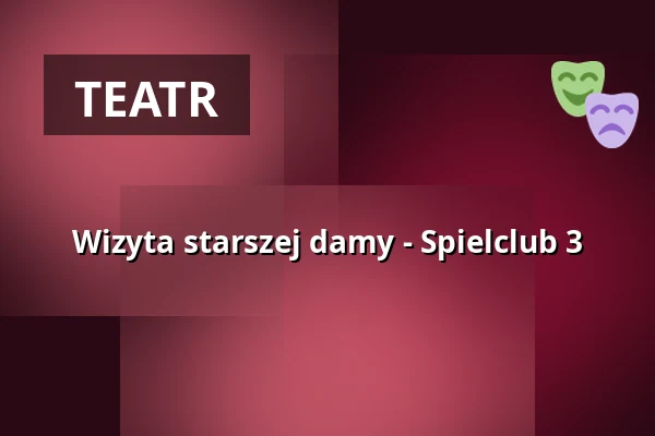 Wizyta starszej damy - Spielclub 3 — KulturBahnhof Aalen, Aalen