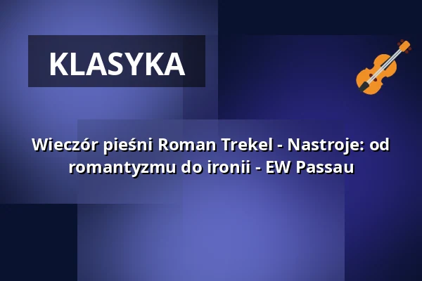 Wieczór pieśni Roman Trekel - Nastroje: od romantyzmu do ironii - EW Passau — Kloster Fürstenzell, Fürstenzell