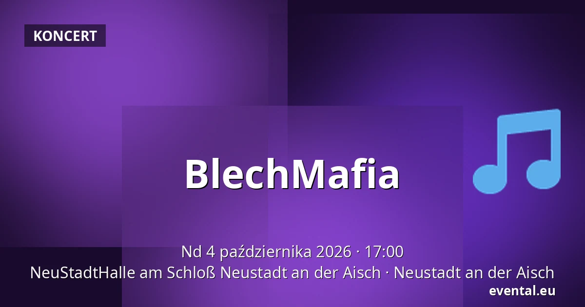 BlechMafia — NeuStadtHalle am Schloß Neustadt an der Aisch, Neustadt an der Aisch
