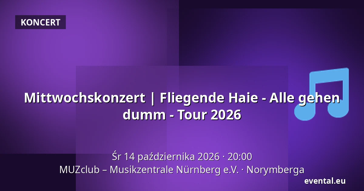 Mittwochskonzert | Fliegende Haie - Alle gehen dumm - Tour 2026 — MUZclub – Musikzentrale Nürnberg e.V., Norymberga
