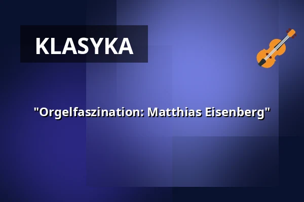 "Orgelfaszination: Matthias Eisenberg" — Annenkirche, Drezno