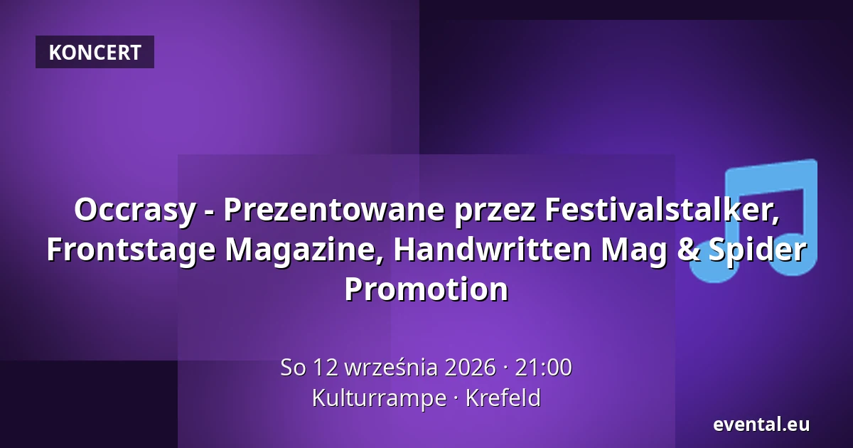 Occrasy - Prezentowane przez Festivalstalker, Frontstage Magazine, Handwritten Mag & Spider Promotion — Kulturrampe, Krefeld