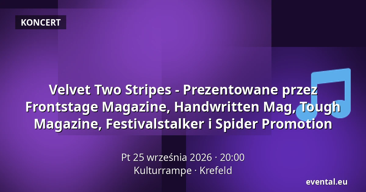 Velvet Two Stripes - Prezentowane przez Frontstage Magazine, Handwritten Mag, Tough Magazine, Festivalstalker i Spider Promotion — Kulturrampe, Krefeld