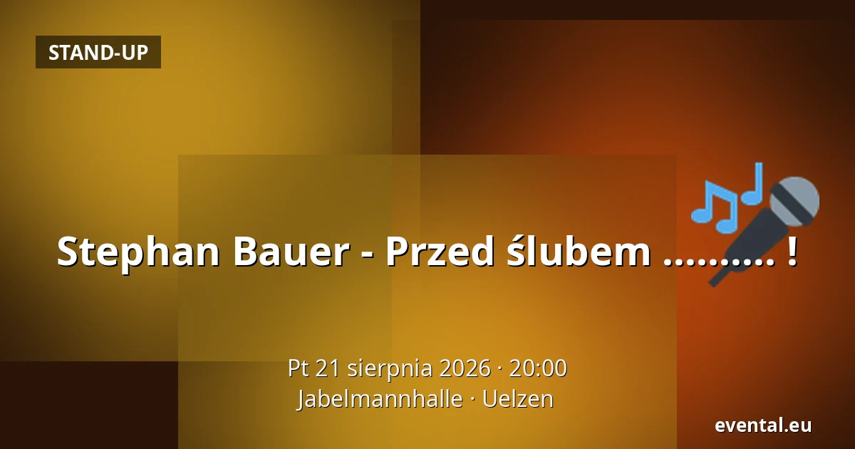Stephan Bauer - Przed ślubem ………. ! — Jabelmannhalle, Uelzen
