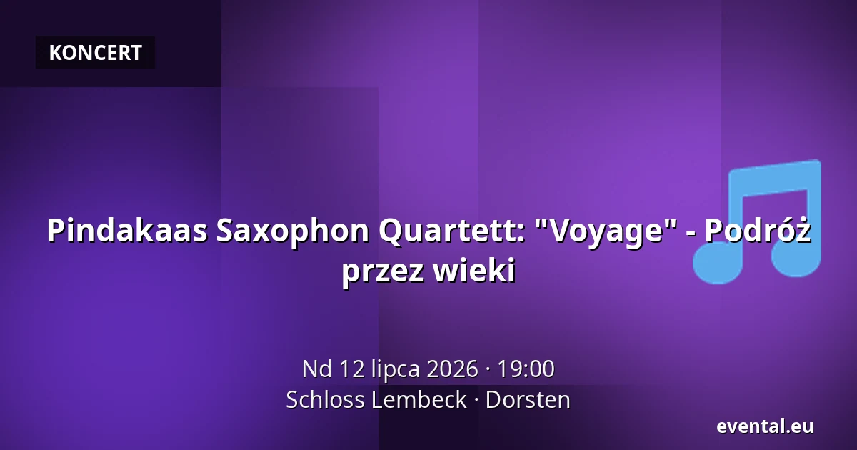 Pindakaas Saxophon Quartett: "Voyage" - Podróż przez wieki — Schloss Lembeck, Dorsten