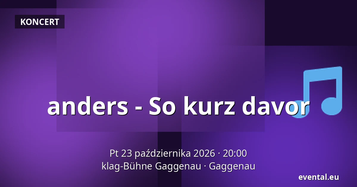 anders - So kurz davor — klag-Bühne Gaggenau, Gaggenau
