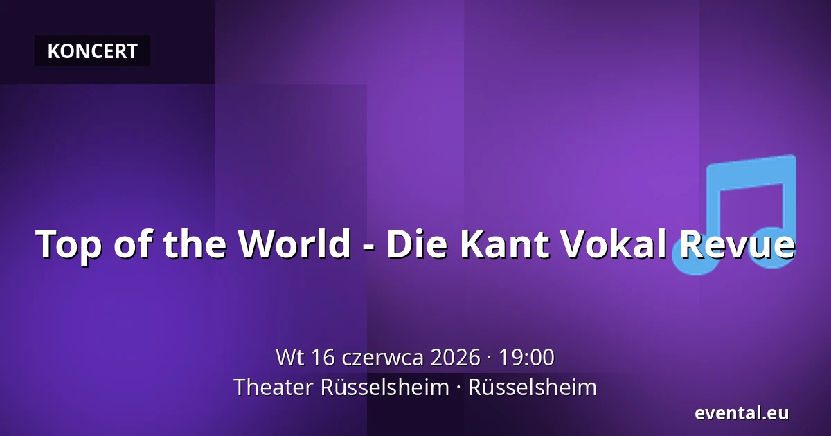 Top of the World - Die Kant Vokal Revue — Theater Rüsselsheim, Rüsselsheim