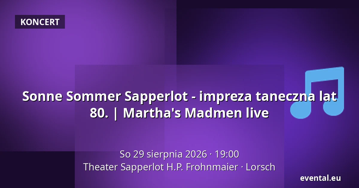 Sonne Sommer Sapperlot - impreza taneczna lat 80. | Martha's Madmen live — Theater Sapperlot H.P. Frohnmaier, Lorsch