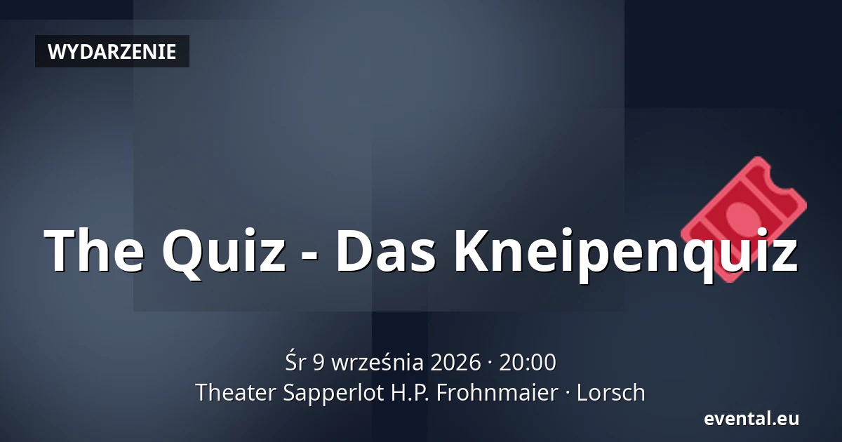 The Quiz - Das Kneipenquiz — Theater Sapperlot H.P. Frohnmaier, Lorsch