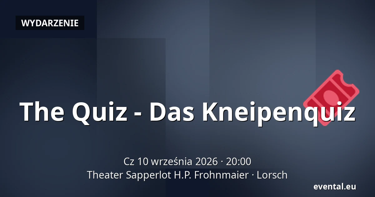 The Quiz - Das Kneipenquiz — Theater Sapperlot H.P. Frohnmaier, Lorsch
