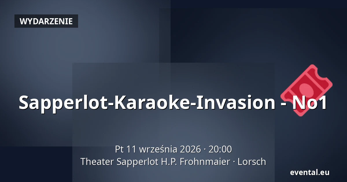 Sapperlot-Karaoke-Invasion - No1 — Theater Sapperlot H.P. Frohnmaier, Lorsch