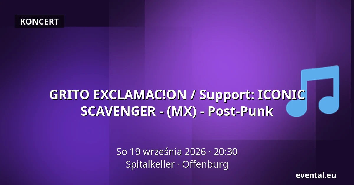 GRITO EXCLAMAC!ON / Support: ICONIC SCAVENGER - (MX) - Post-Punk — Spitalkeller, Offenburg