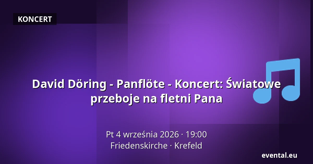 David Döring - Panflöte - Koncert: Światowe przeboje na fletni Pana — Friedenskirche, Krefeld