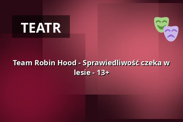 Team Robin Hood - Sprawiedliwość czeka w lesie - 13+ — Schloßpark Freilichtbühne Marburg, Marburg