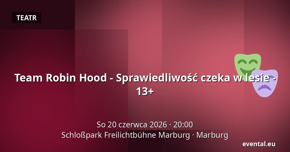 Team Robin Hood - Sprawiedliwość czeka w lesie - 13+ — Schloßpark Freilichtbühne Marburg, Marburg