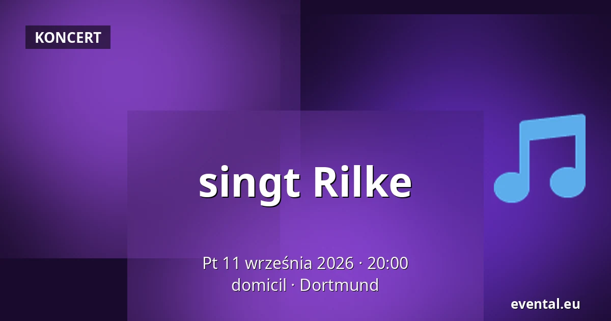 singt Rilke — domicil, Dortmund