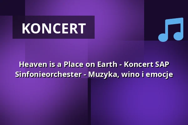 Heaven is a Place on Earth - Koncert SAP Sinfonieorchester - Muzyka, wino i emocje — Stadthalle Germersheim, Germersheim