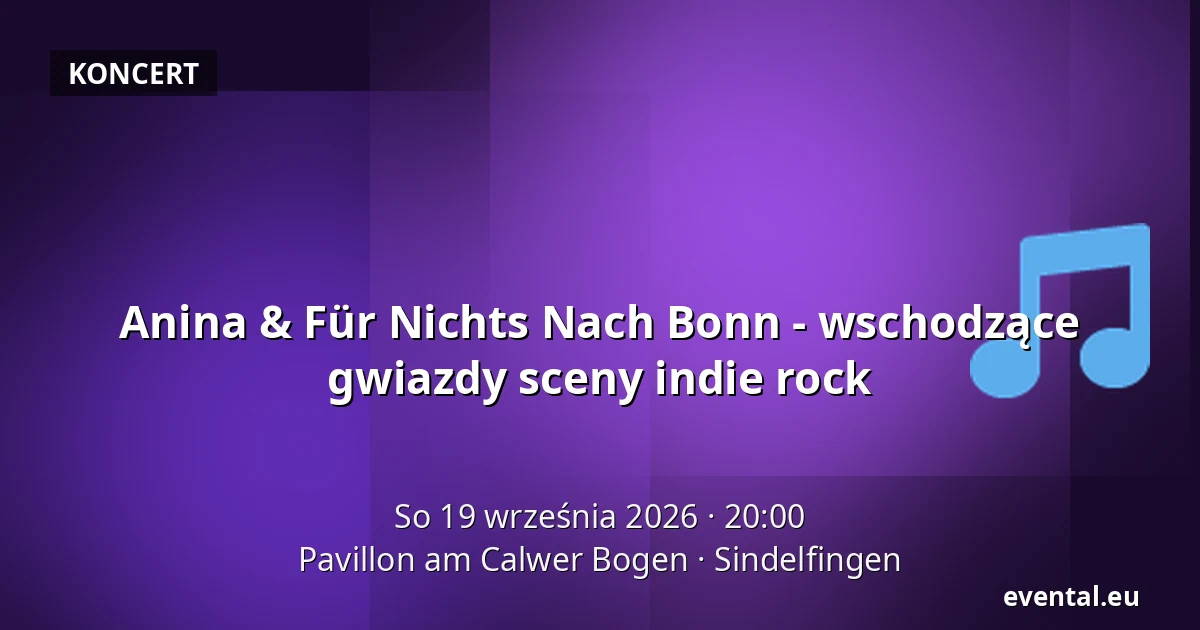 Anina & Für Nichts Nach Bonn - wschodzące gwiazdy sceny indie rock — Pavillon am Calwer Bogen, Sindelfingen